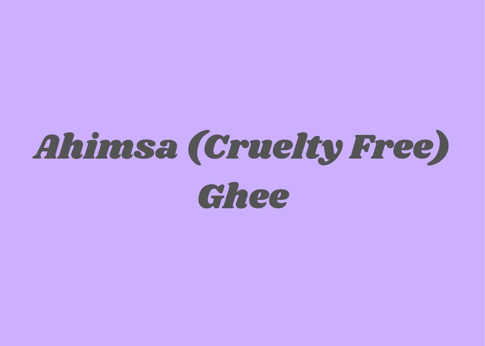 Ahimsa (Torture Free) Ghee