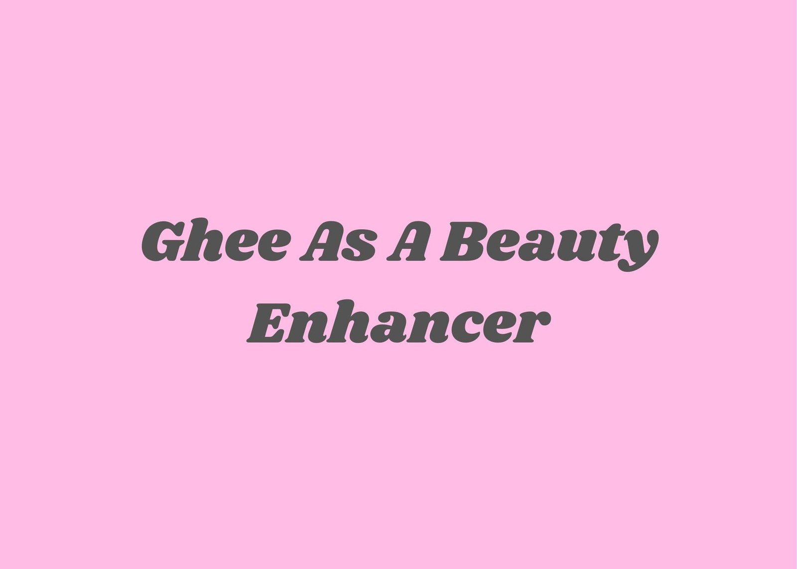 Ghee as a Beauty Enhancer