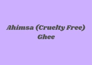 Ahimsa (Torture Free) Ghee
